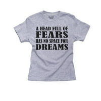 Glava puna strahova nema prostora za snove - motivacijsku dječačku pamučnu mladost sivu majicu